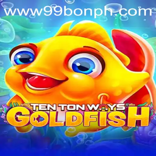 Exploring TenTonWaysGoldfish: A Unique Gaming Experience with 99bon