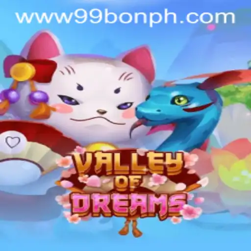 Valley of Dreams: An Exploration into the Enchanting Realms of 99bon